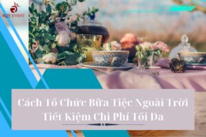 Tổ Chức Bữa Tiệc Ngoài Trời